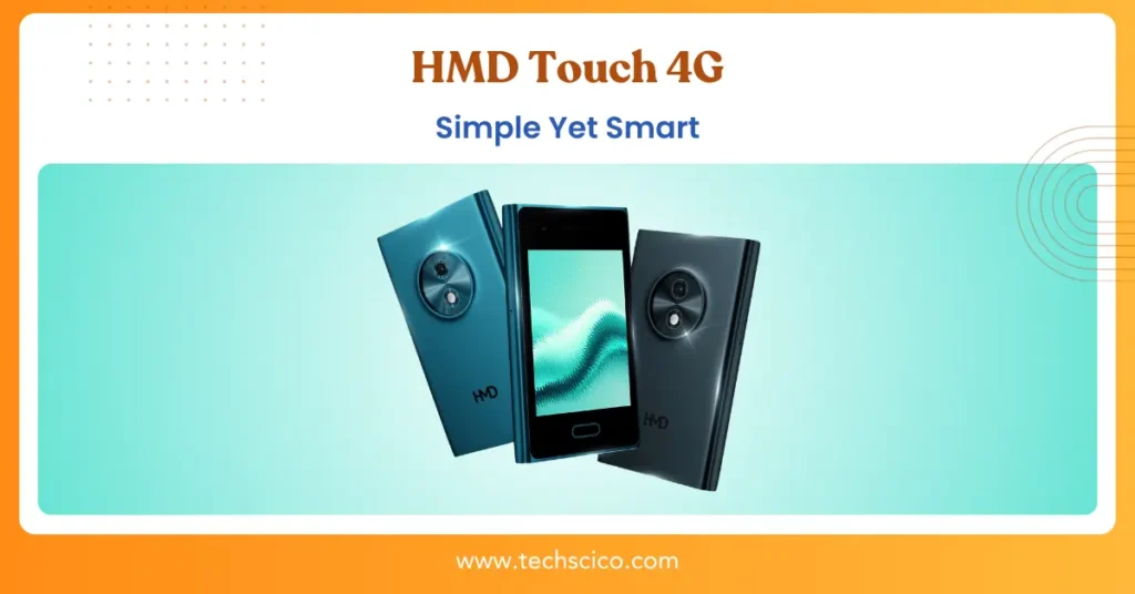 HMD Touch 4G – Simple Yet Smart: Full Review, Features, and Battery Life