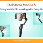 DJI Osmo Mobile 8: Refining Mobile Filmmaking with Every Move