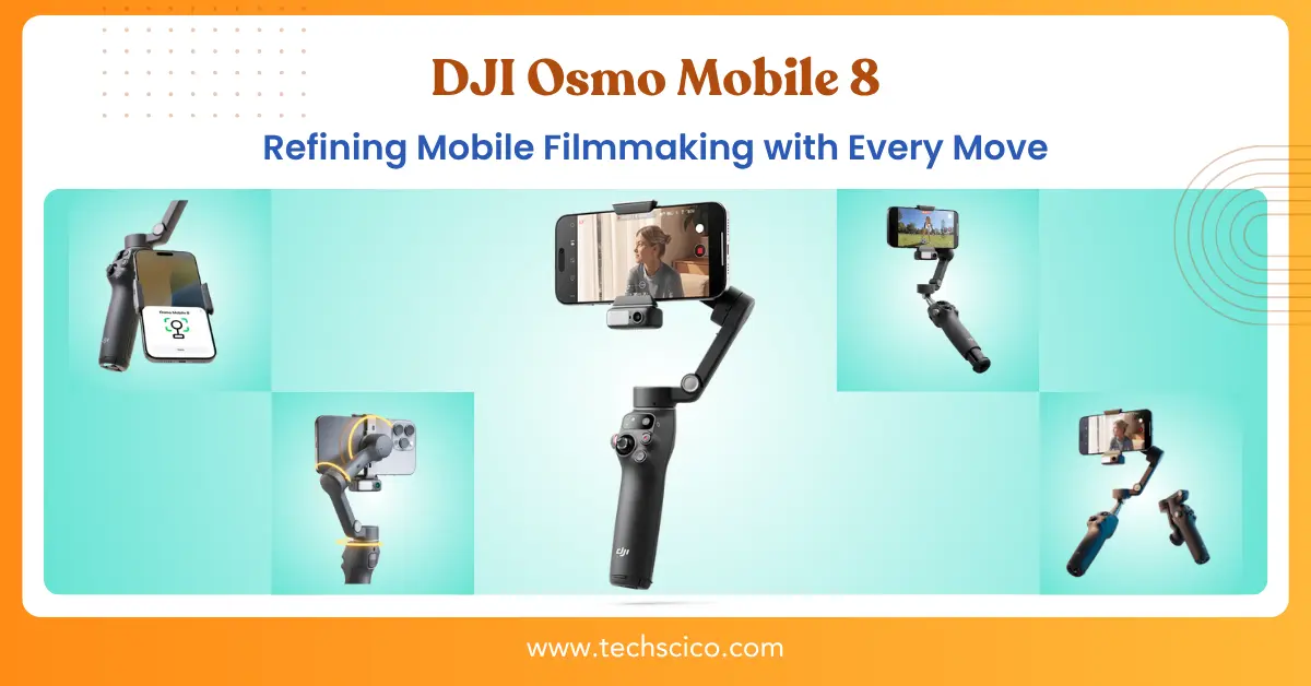 DJI Osmo Mobile 8: Refining Mobile Filmmaking with Every Move